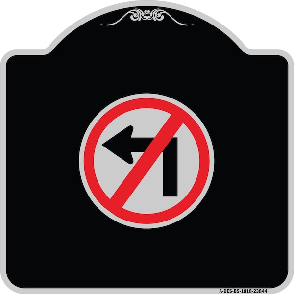 Signmission No Left Turn Graphic Only Heavy-Gauge Aluminum Architectural Sign, 18" x 18", BS-1818-23844 A-DES-BS-1818-23844 - main